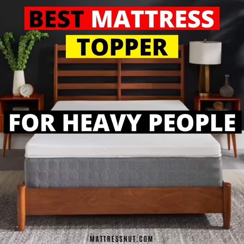 best mattress topper for heavy person