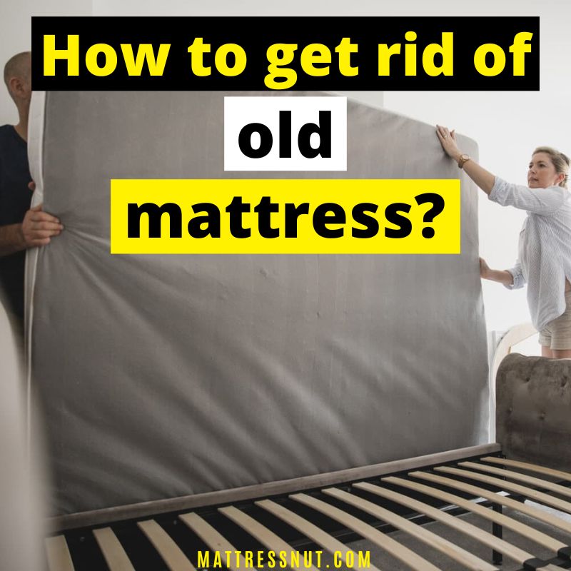 how-to-get-rid-of-old-mattress-our-tips-for-old-mattress-disposal