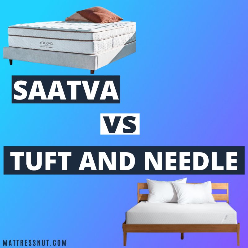 Saatva vs Tuft and Needle Comparison with pros & cons and differences