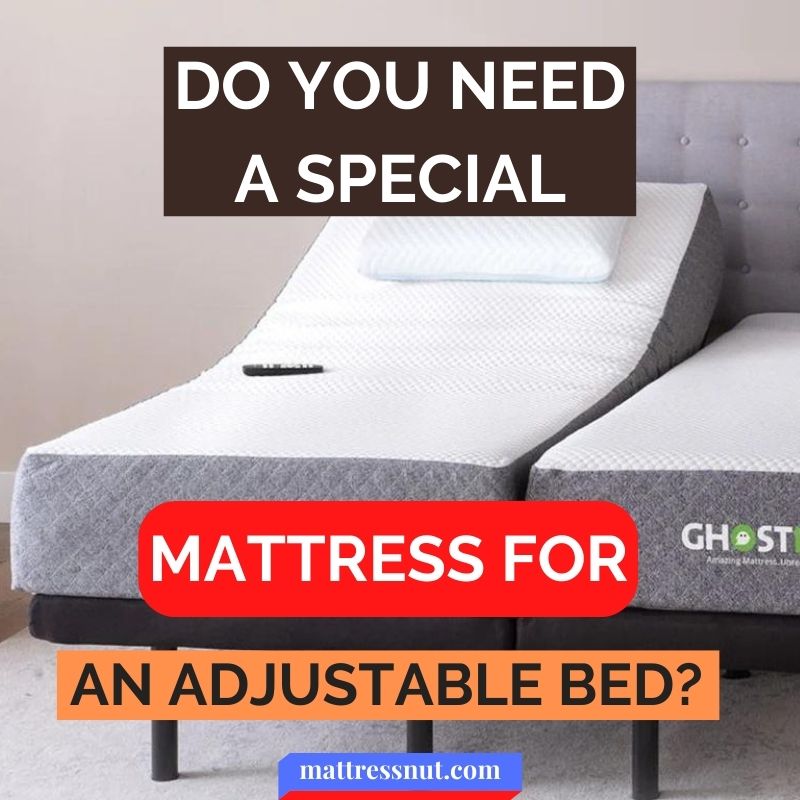 Do you need a special mattress for an adjustable bed