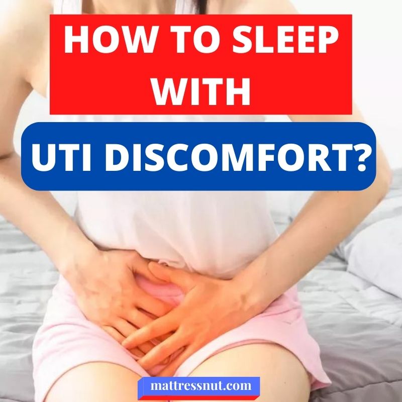 How to sleep with uti discomfort