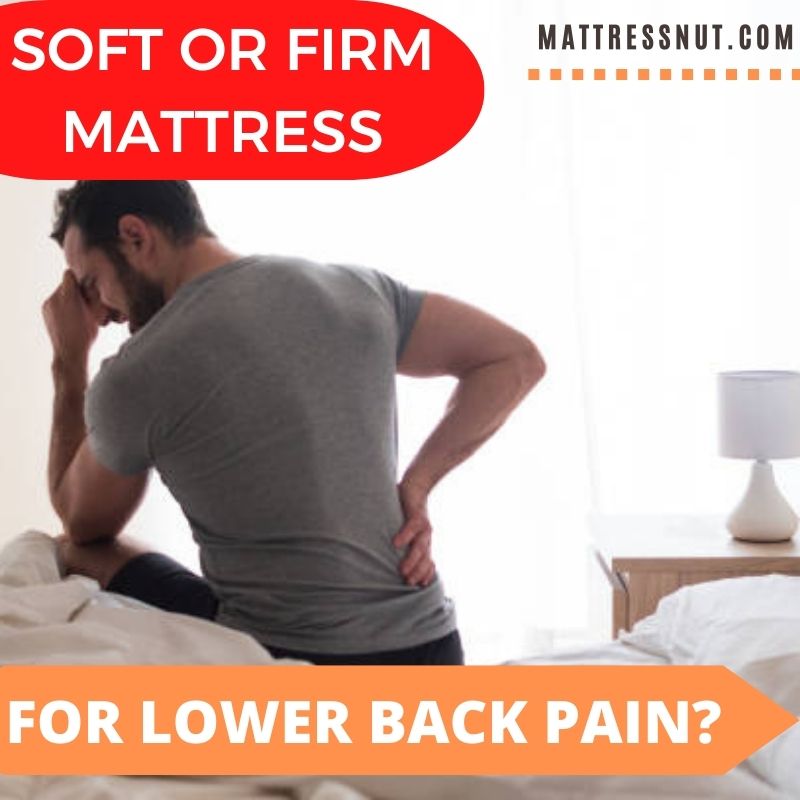 Soft or firm mattress for lower back pain