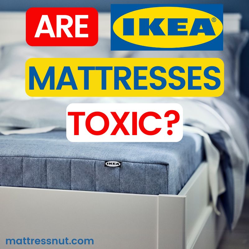 are ikea mattresses toxic