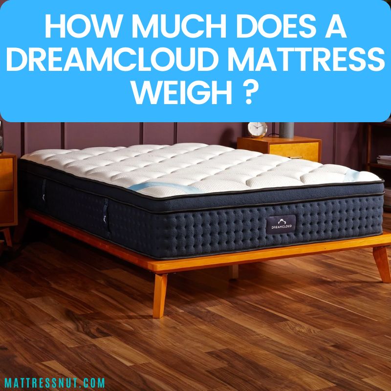 how much does a dreamcloud mattress weigh