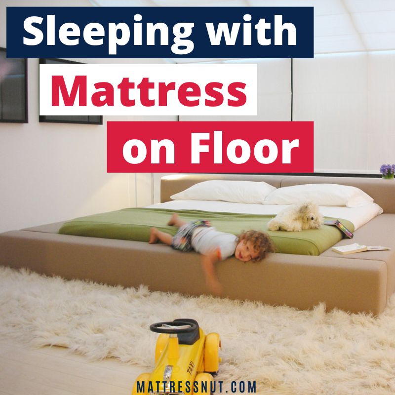 sleeping with mattress on floor