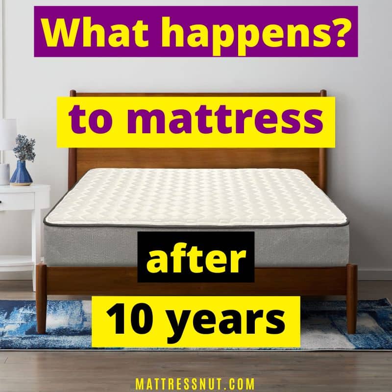 what happens to mattress after 10 years