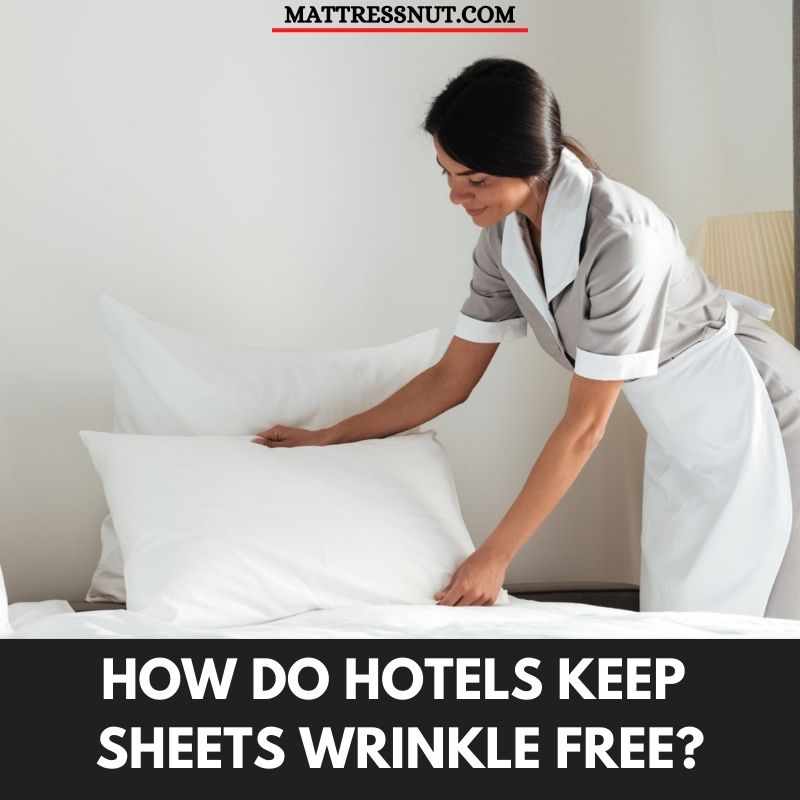 How do hotels keep sheets wrinkle free