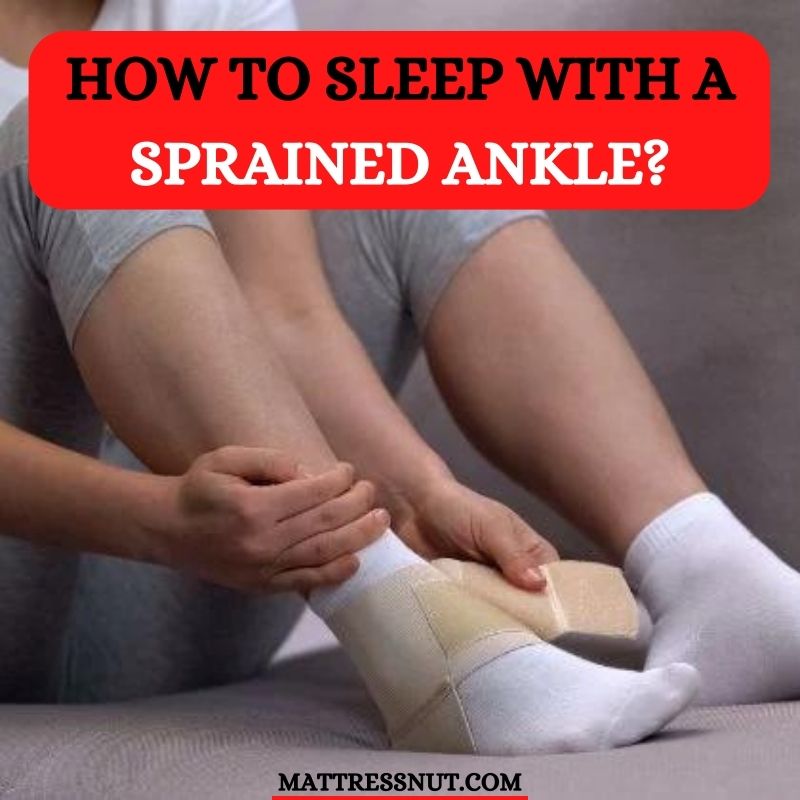 how-to-sleep-with-a-sprained-ankle-our-in-depth-guide-with-tips-tricks