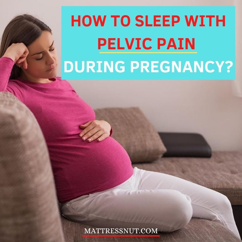 How to sleep with pelvic pain during pregnancy? Our InDepth Guide