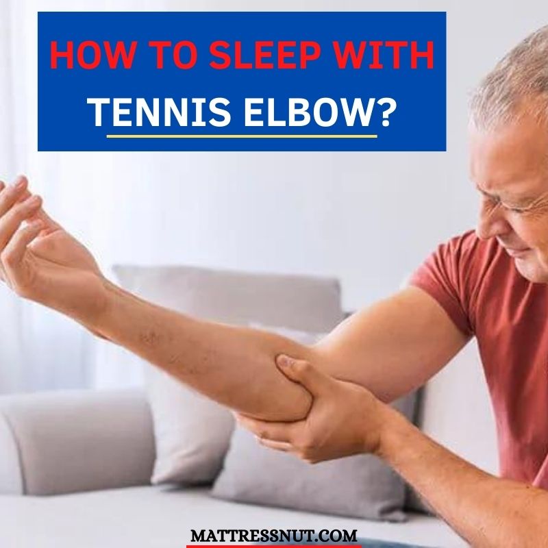 How to sleep with tennis elbow