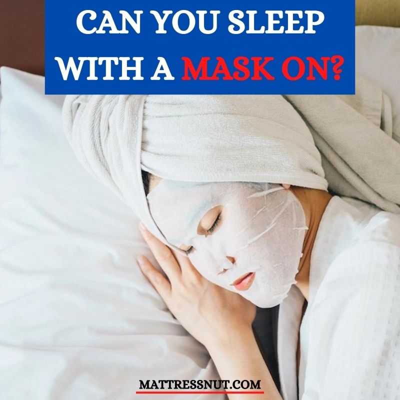 can you sleep with a mask on