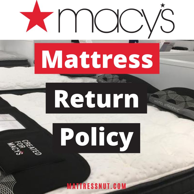 Macy's mattress return policy, our guide for exchange and refund