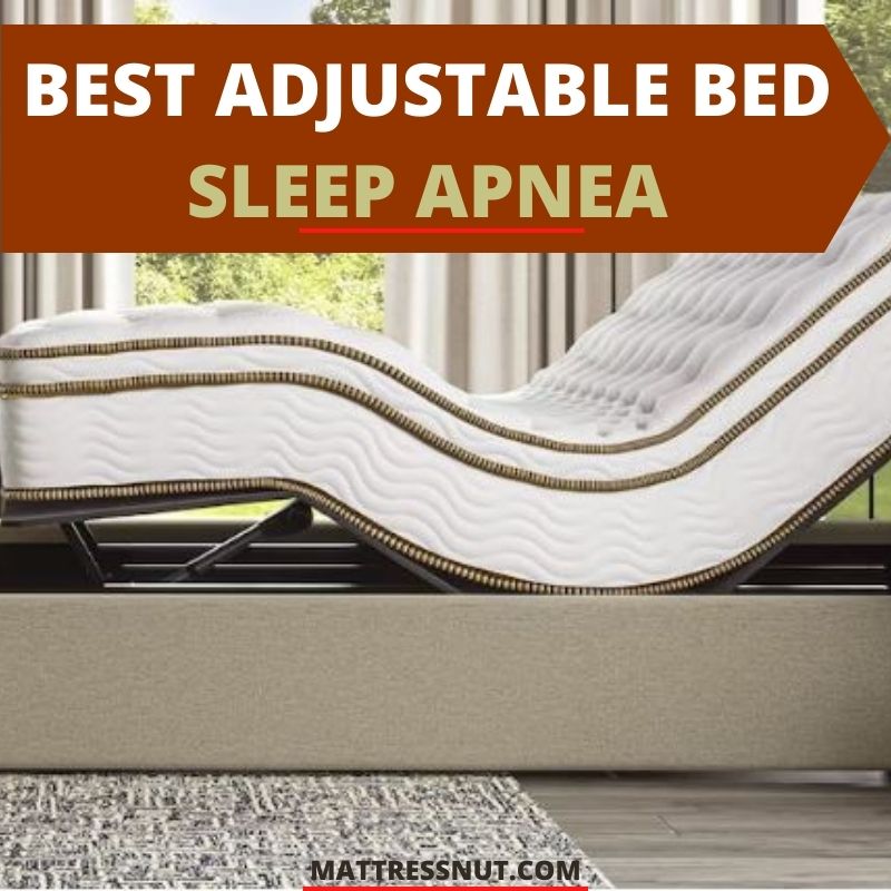 Best Adjustable Bed Sleep Apnea, 6 good options for your health