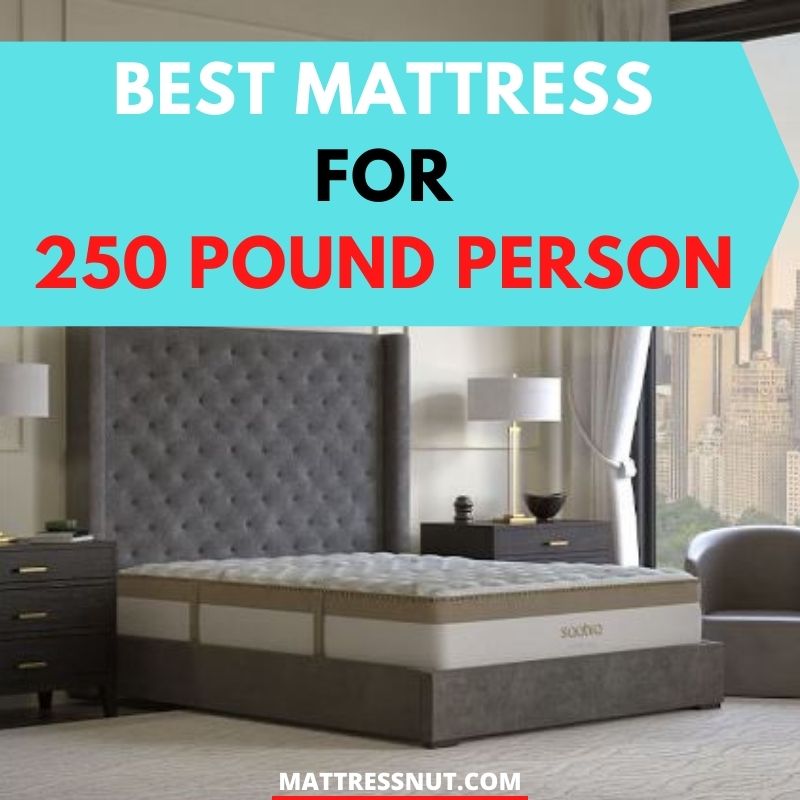 Best Mattress For 250 Pound Person, 6 options for 200 lbs