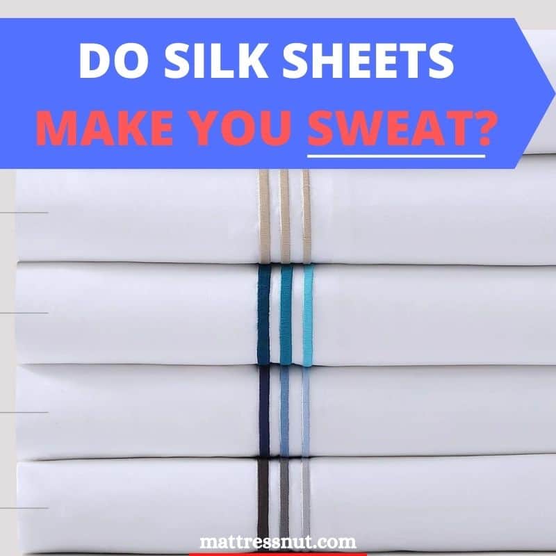 Do silk sheets make you sweat