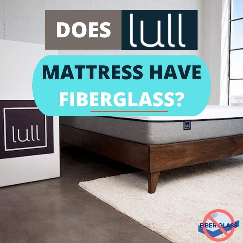 Does Lull mattress have fiberglass