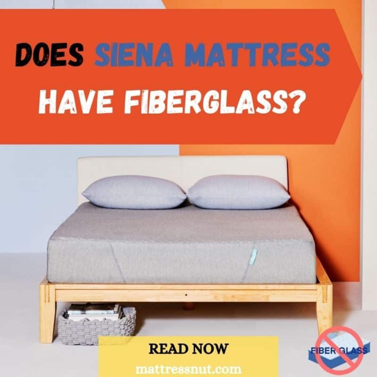 Does Siena Mattress have Fiberglass? Focus on the materials used