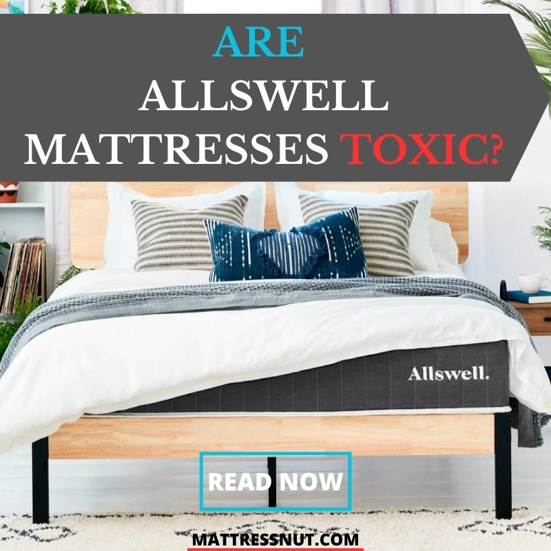 Are Allswell Mattresses Toxic? A Closer Look at Their Composition