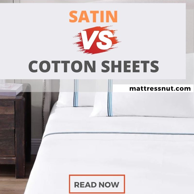 Satin vs Cotton Sheets Comparison, Differences with Pros & Cons