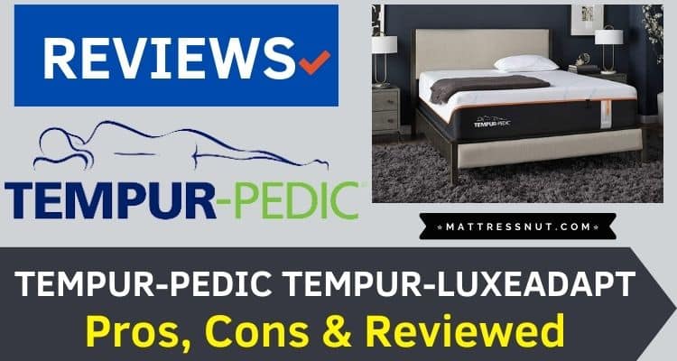 Tempur-Pedic Tempur-Luxeadapt Mattress Reviews