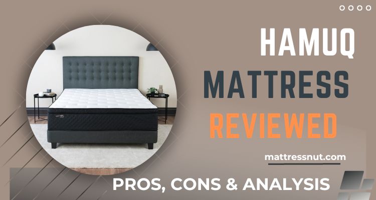 Hamuq Mattress Reviews