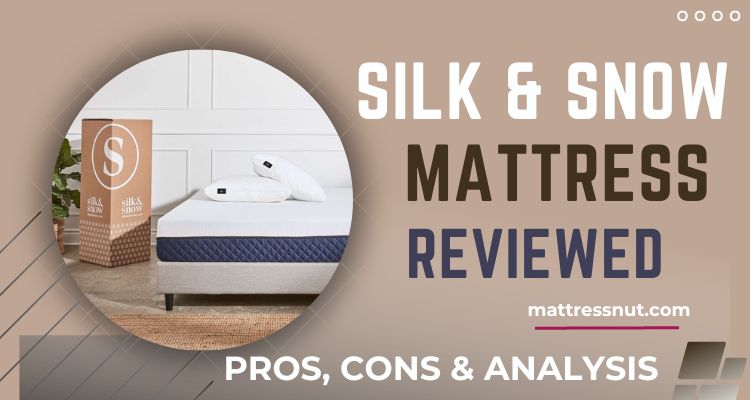 Silk and Snow Mattress Reviews Pros and Cons
