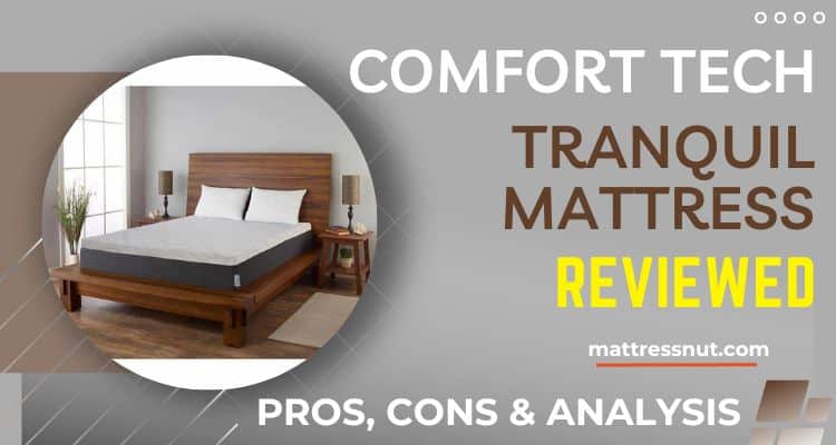 Comfort Tech Tranquil Mattress Reviews