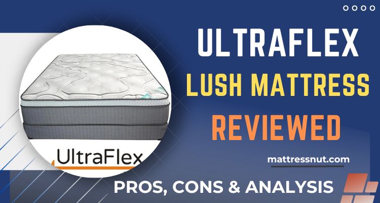 Ultraflex Lush Mattress Reviews