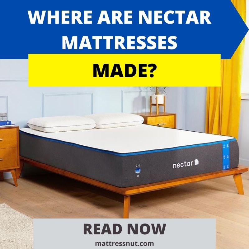 Where Are Nectar Mattresses Made